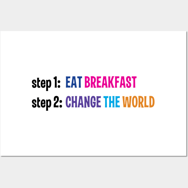 Eat Breakfast, Change the World - Hairspray the Musical Wall Art by m&a designs